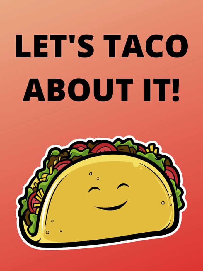 Let's Taco About It with a cartoon of a smiling taco under it