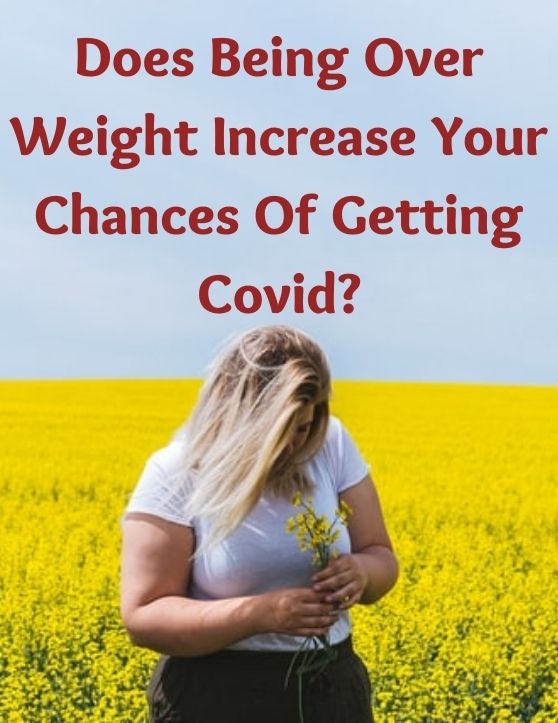 How Obesity And Other Conditions IncreaseYour Risk Of Developing COVID-19