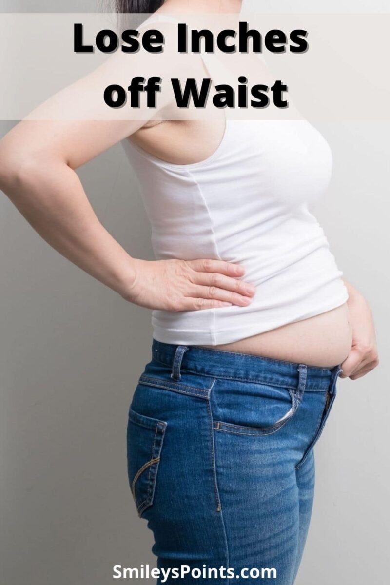 How to Lose Inches off Waist The Ultimate Guide Smileys Points