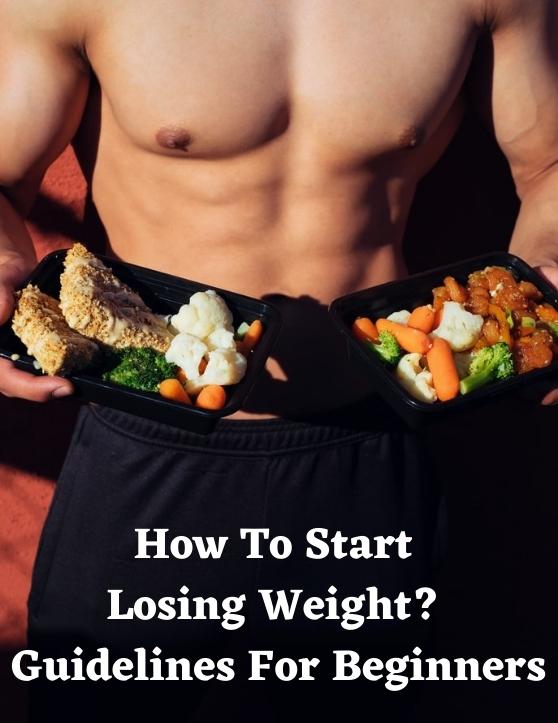 How To Start Losing Weight For Beginners 10 Healthy Habits And 