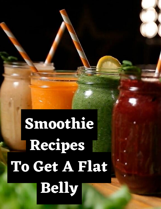 8 Flat Stomach Weight Loss Smoothie Recipes to Get a Flat Belly