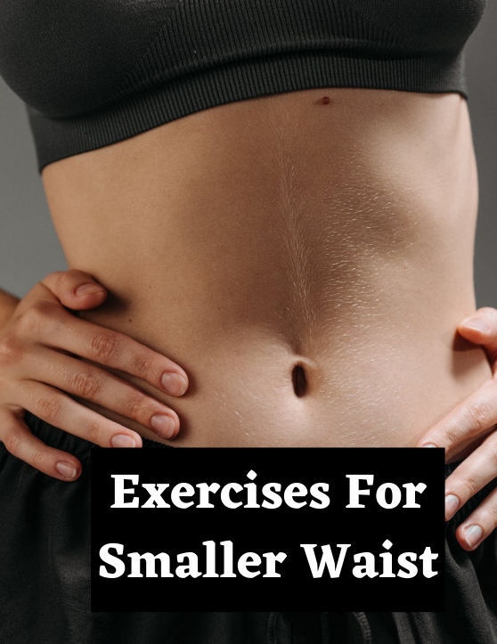 Top 8 Exercises for Smaller Waist – Sculpt a Strong Core