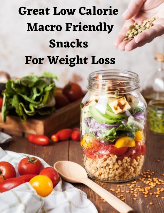 Great Low calorie Macro friendly snacks for Weight loss