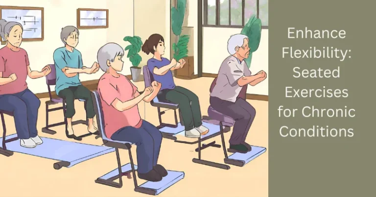 Enhance Flexibility: Seated Exercises for Chronic Conditions