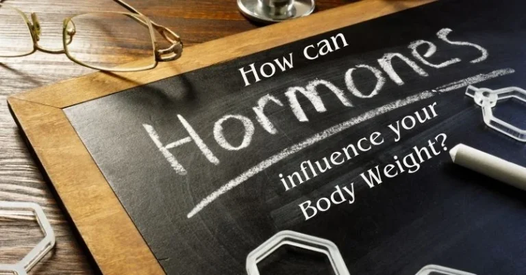 Hormones and Weight Loss: How can Hormones influence your Body Weight?