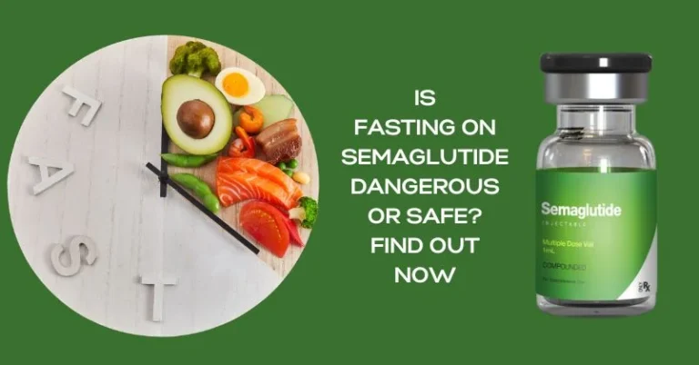 Is Fasting on Semaglutide Dangerous or Safe? Find Out Now