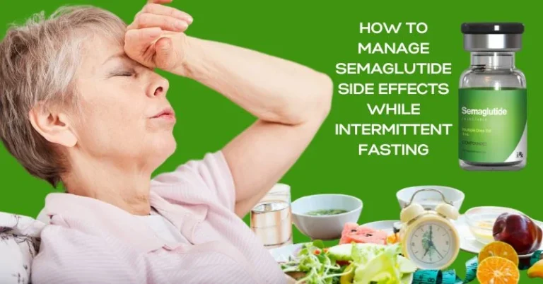 How to Manage Semaglutide Side Effects While Intermittent Fasting